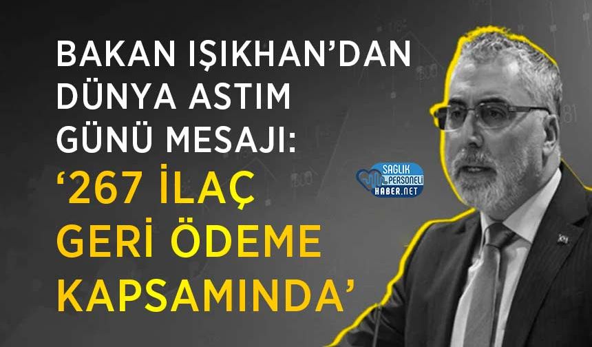 Bakan Işıkhan’dan Dünya Astım Günü Mesajı: ‘267 İlaç Geri Ödeme Kapsamında’