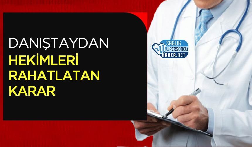 Danıştay’dan Hekimleri Rahatlatan Karar