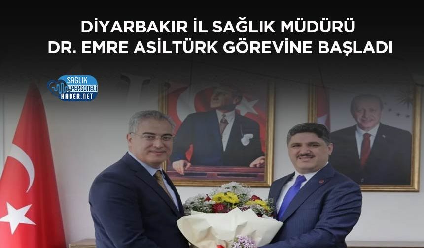 Diyarbakır İl Sağlık Müdürü Dr. Emre Asiltürk Görevine Başladı