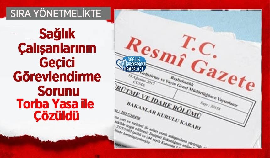 Sağlık Çalışanlarının Geçici Görevlendirme Sorunu Torba Yasa ile Çözüldü