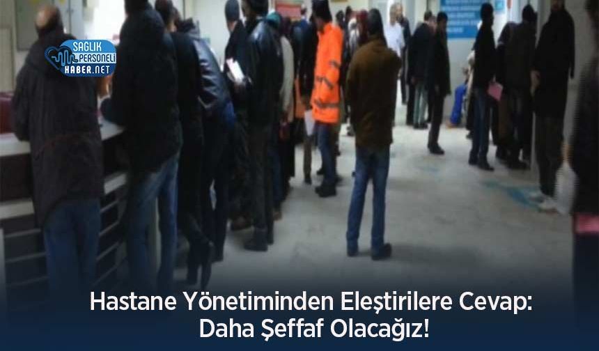 Hastane Yönetiminden Eleştirilere Cevap: Daha Şeffaf Olacağız!