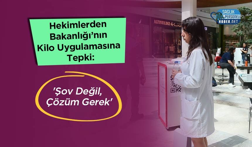 Hekimlerden Bakanlığı’nın Kilo Uygulamasına Tepki: 'Şov Değil, Çözüm Gerek'