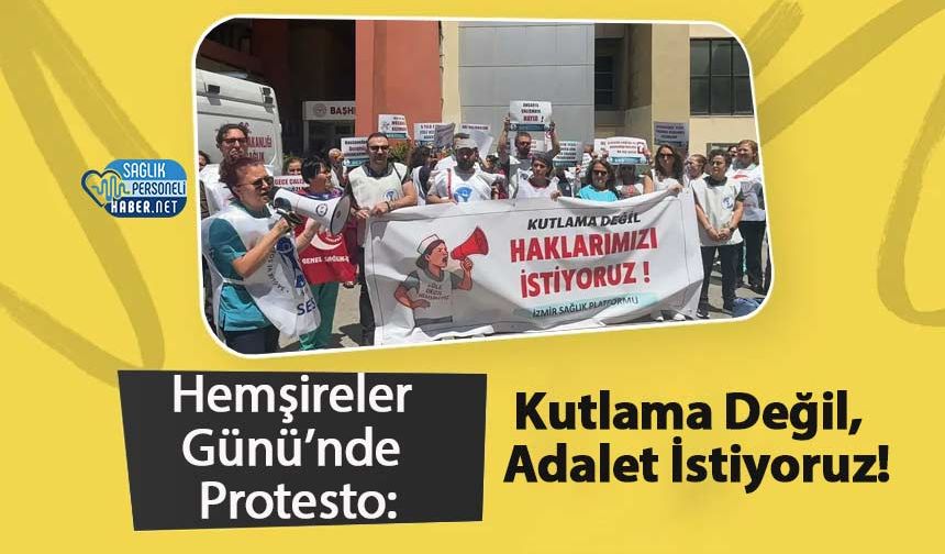 Hemşireler Günü’nde Protesto: Kutlama Değil, Adalet İstiyoruz!