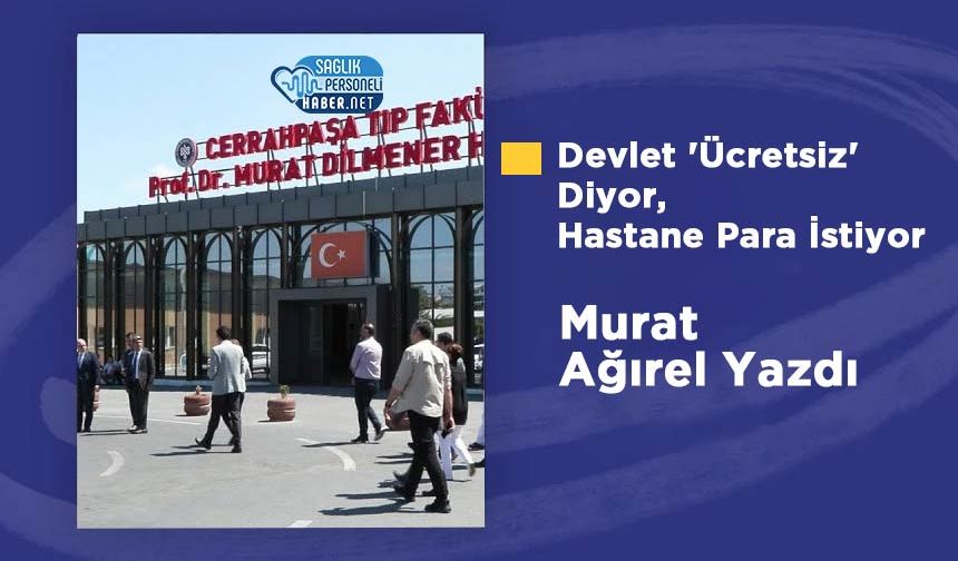 Devlet 'Ücretsiz' Diyor, Hastane Para İstiyor