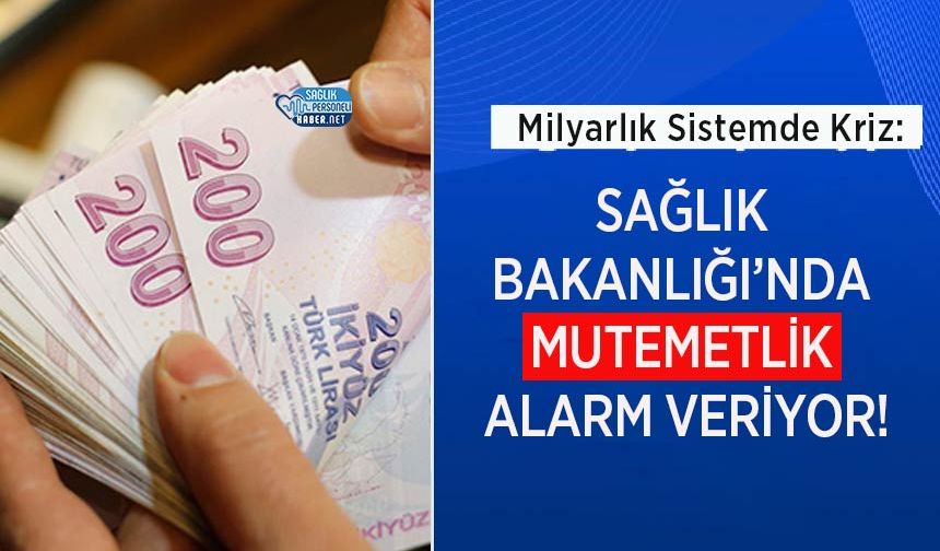 Sağlık Bakanlığı’nda Mutemetlik Alarm Veriyor!