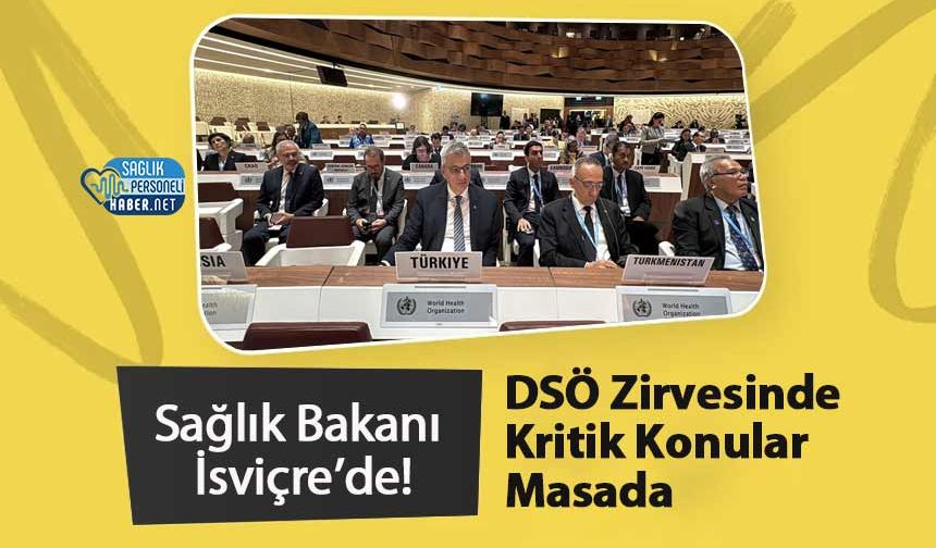 Sağlık Bakanı İsviçre’de! DSÖ Zirvesinde Kritik Konular Masada