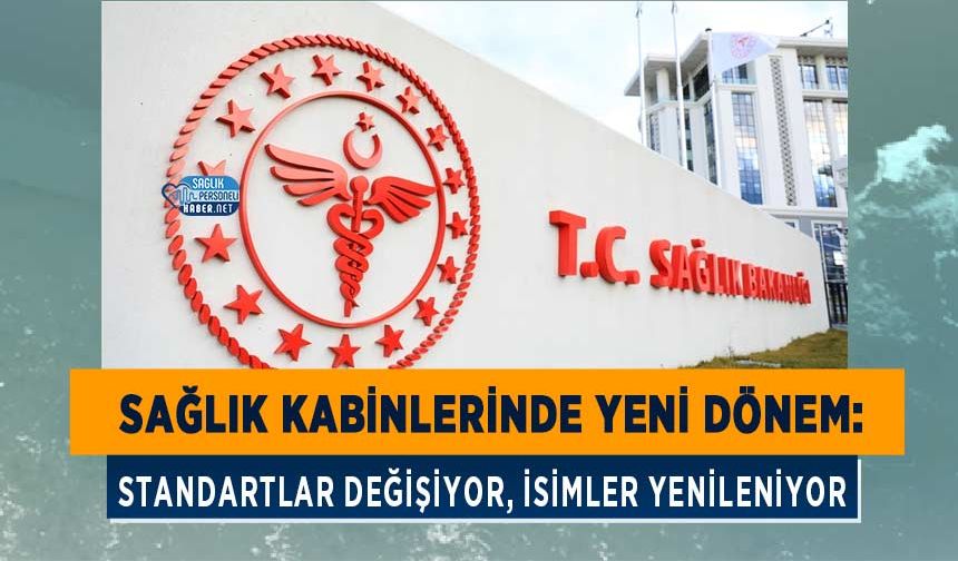 Sağlık Kabinlerinde Yeni Dönem: Standartlar Değişiyor, İsimler Yenileniyor