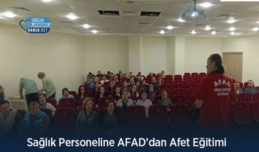 Sağlık Personeline AFAD’dan Afet Eğitimi