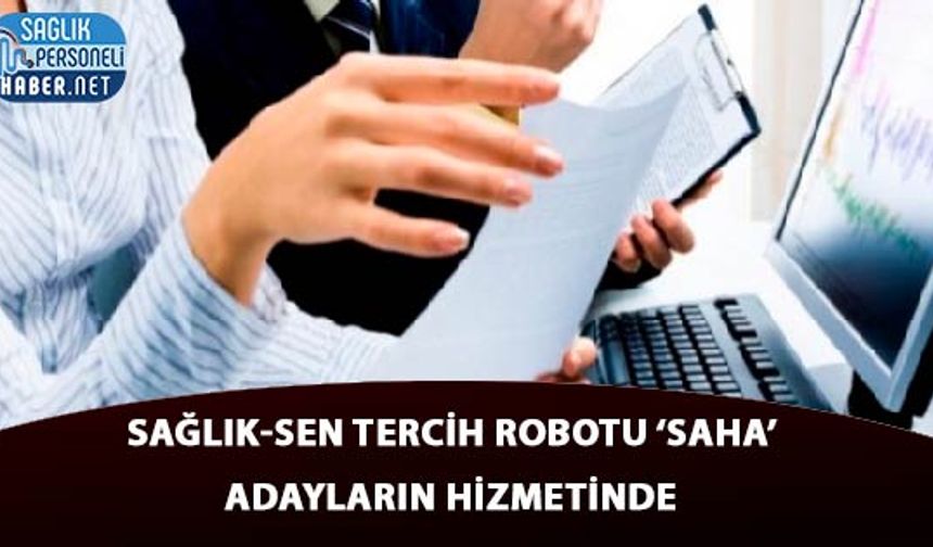 Sağlık-Sen Tercih Robotu ‘SAHA’ Adayların Hizmetinde