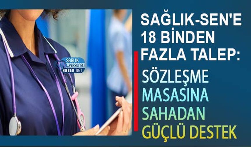 Sağlık-Sen'e 18 Binden Fazla Talep: Sözleşme Masasına Sahadan Güçlü Destek