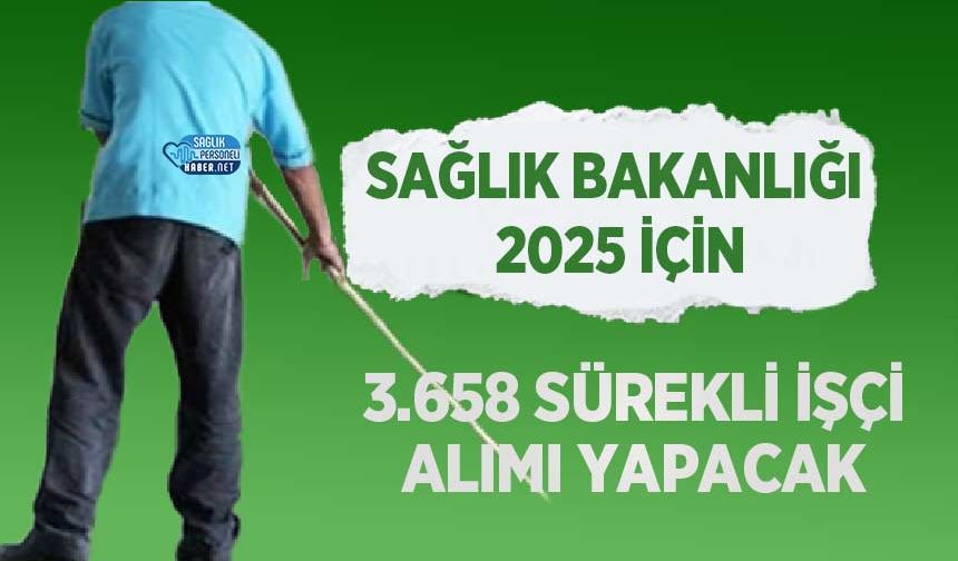 Sağlık Bakanlığı 2025 İçin 3.658 Sürekli İşçi Alımı Yapacak