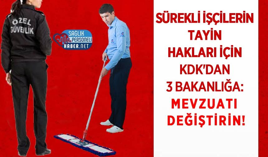 Sürekli İşçilerin Tayin Hakları İçin KDK'dan 3 Bakanlığa: Mevzuatı Değiştirin!