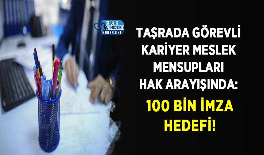 Taşrada Görevli Kariyer Meslek Mensupları Hak Arayışında: 100 Bin İmza Hedefi!