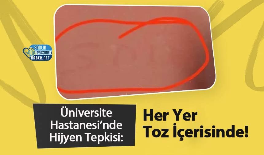 Üniversite Hastanesi’nde Hijyen Tepkisi: Her Yer Toz İçerisinde!
