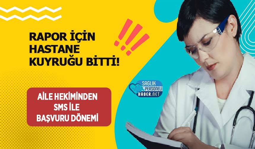 Rapor İçin Hastane Kuyruğu Bitti! Aile Hekiminden SMS ile Başvuru Dönemi