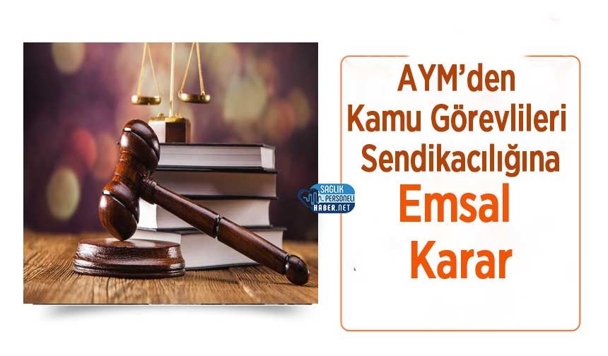 AYM’den Kamu Görevlileri Sendikacılığına Emsal Karar