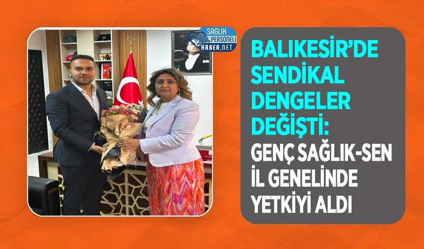 Balıkesir’de Sendikal Dengeler Değişti: Genç Sağlık-Sen İl Genelinde Yetkiyi Aldı
