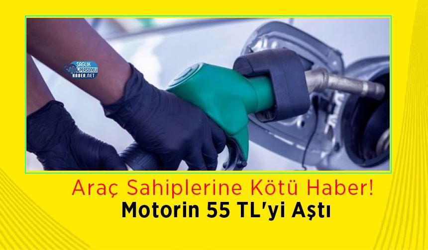 Araç Sahiplerine Kötü Haber! Motorin 55 TL'yi Aştı
