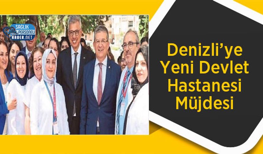 Denizli’ye Yeni Devlet Hastanesi Müjdesi