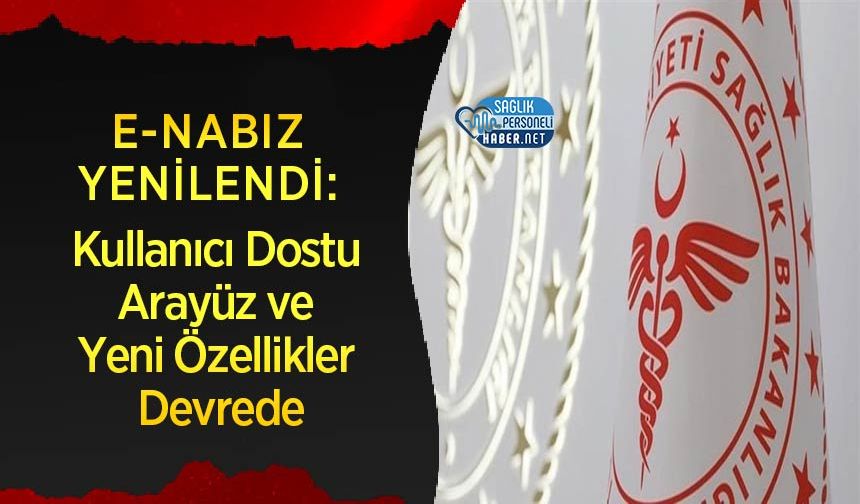 e-Nabız Yenilendi: Kullanıcı Dostu Arayüz ve Yeni Özellikler Devrede