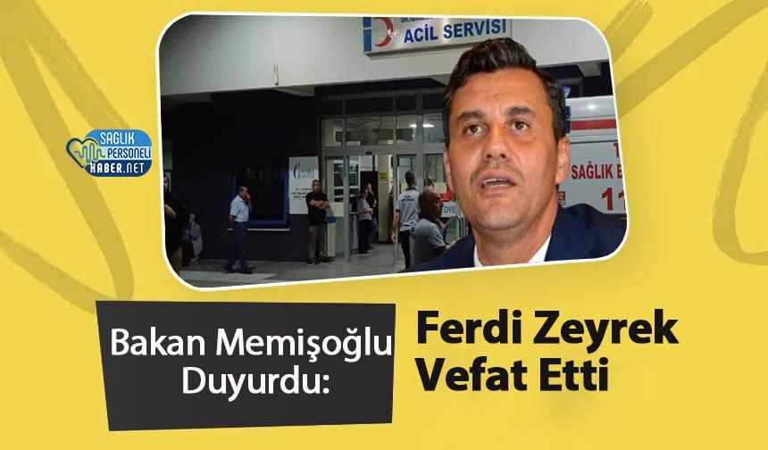 Bakan Memişoğlu Duyurdu: Ferdi Zeyrek Vefat Etti