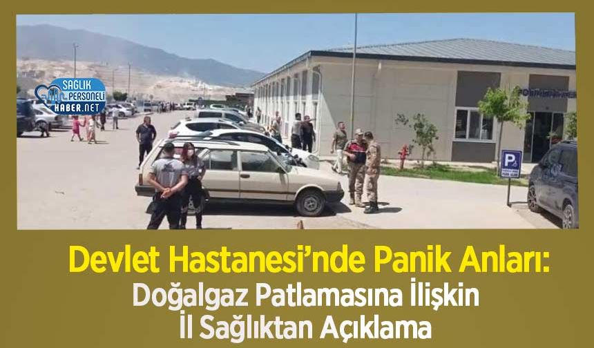 Devlet Hastanesi’nde Panik Anları: Doğalgaz Patlamasına İlişkin İl Sağlıktan Açıklama