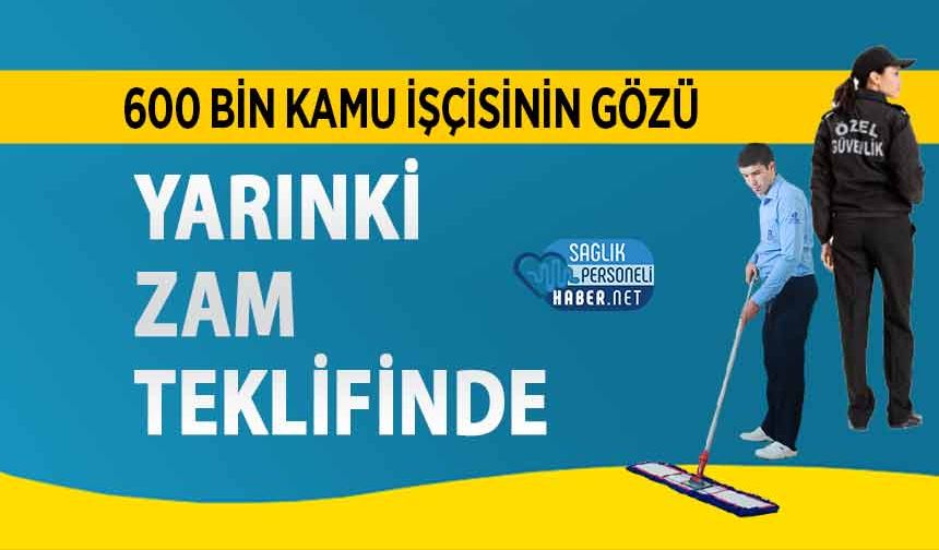600 Bin Kamu İşçisinin Gözü Yarınki Zam Teklifinde