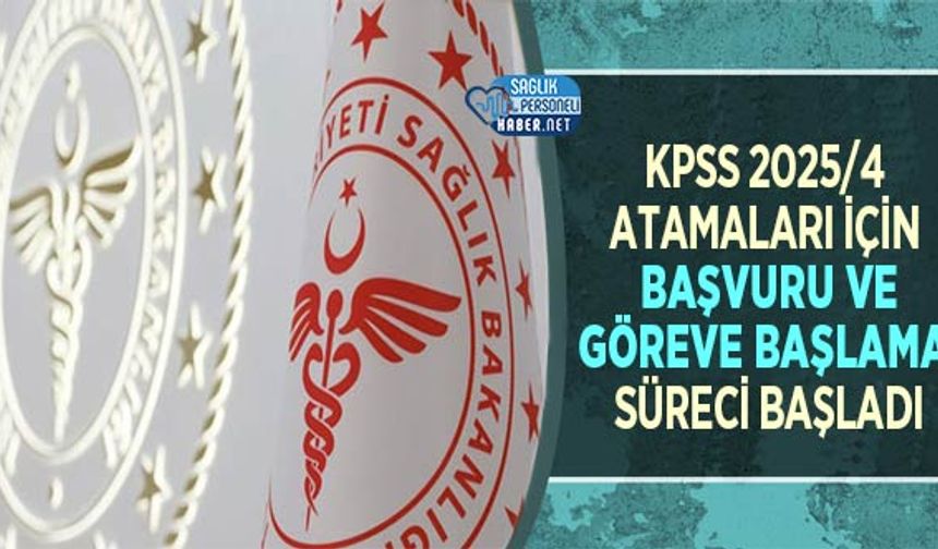 KPSS 2025/4 Atamaları İçin Başvuru ve Göreve Başlama Süreci Başladı