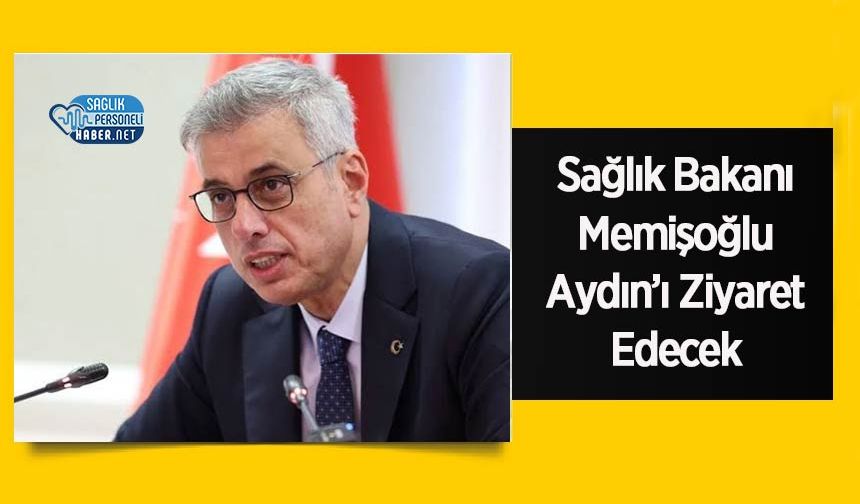 Sağlık Bakanı Memişoğlu Aydın’ı Ziyaret Edecek