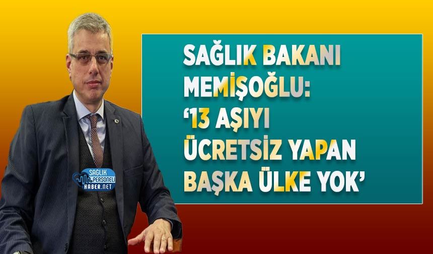Bakan Memişoğlu: ‘13 Aşıyı Ücretsiz Yapan Başka Ülke Yok’