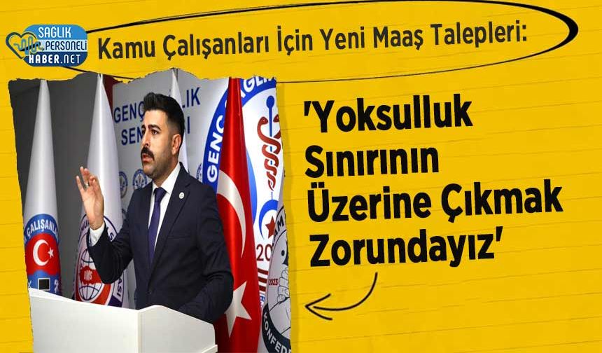 Kamu Çalışanları İçin Yeni Maaş Talepleri: 'Yoksulluk Sınırının Üzerine Çıkmak Zorundayız'