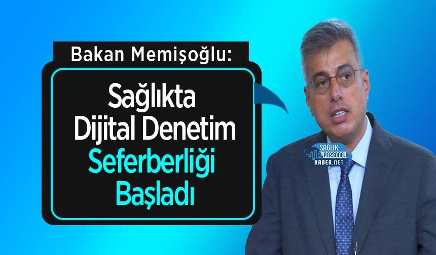 Bakan Memişoğlu: Sağlıkta Dijital Denetim Seferberliği Başladı