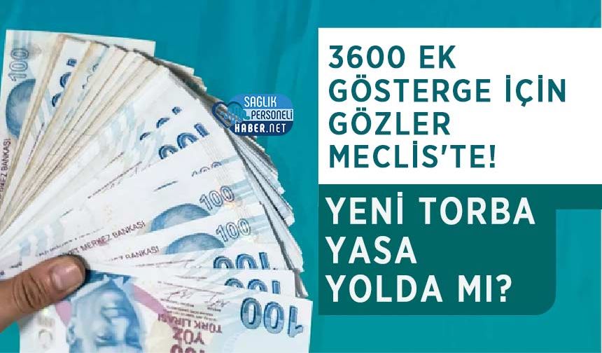 3600 Ek Gösterge İçin Gözler Meclis'te! Yeni Torba Yasa Yolda mı?