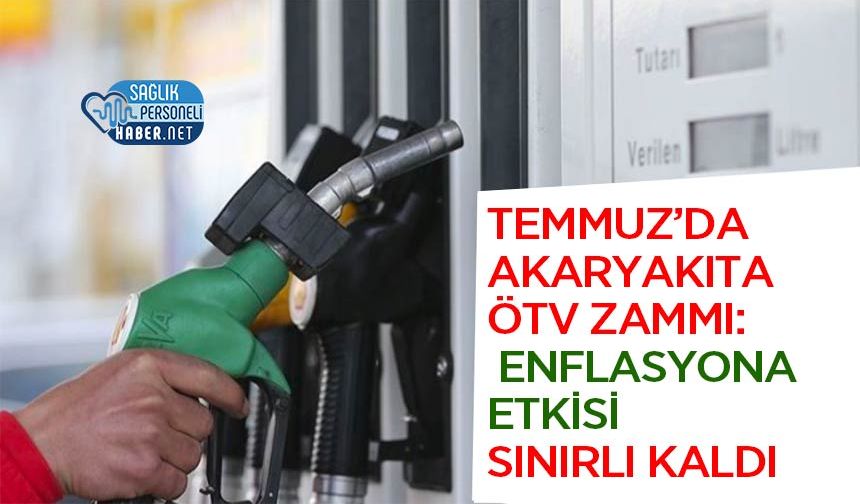 Temmuz’da Akaryakıta ÖTV Zammı: Enflasyona Etkisi Sınırlı Kaldı