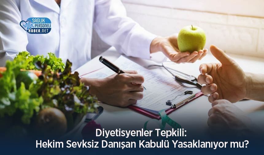 Diyetisyenler Tepkili: Hekim Sevksiz Danışan Kabulü Yasaklanıyor mu?