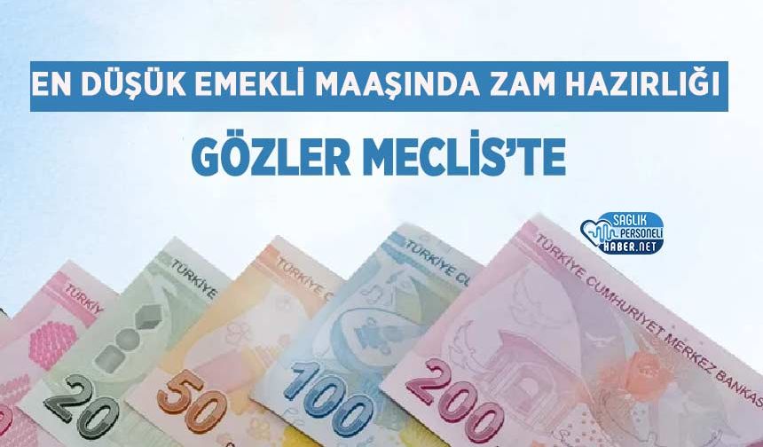 En Düşük Emekli Maaşında Zam Hazırlığı: Gözler Meclis’te