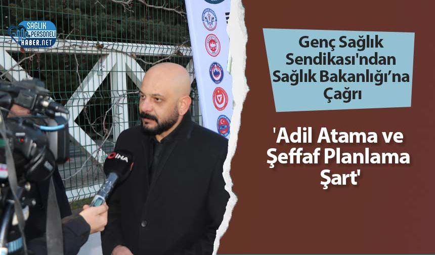 Genç Sağlık Sendikası'ndan Sağlık Bakanlığı’na Çağrı: 'Adil Atama ve Şeffaf Planlama Şart'