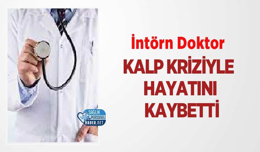 İntörn Doktor Kalp Kriziyle Hayatını Kaybetti
