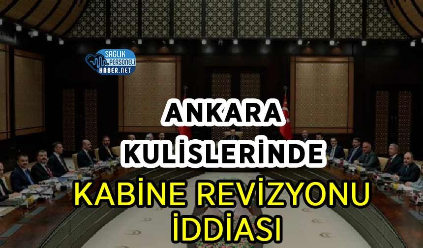 Ankara Kulislerinde Kabine Revizyonu İddiası