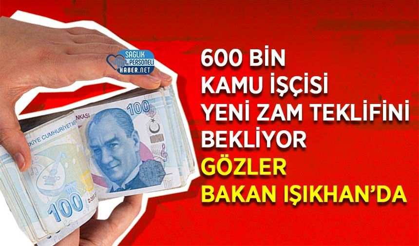 600 Bin Kamu İşçisi Yeni Zam Teklifini Bekliyor: Gözler Bakan Işıkhan’da