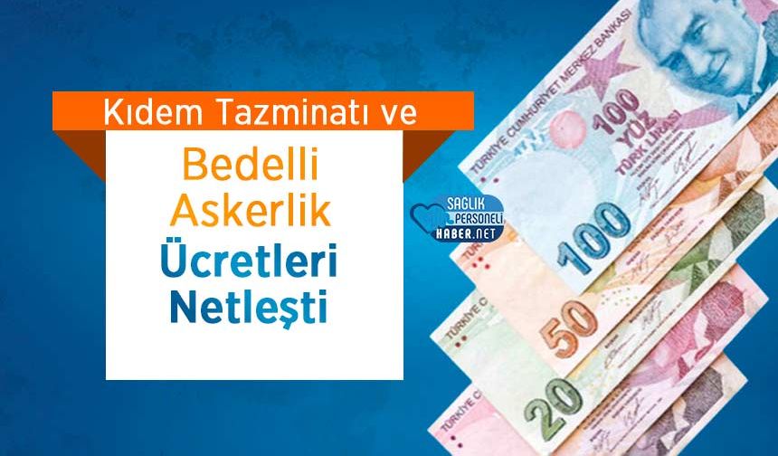 Kıdem Tazminatı ve Bedelli Askerlik Ücretleri Netleşti