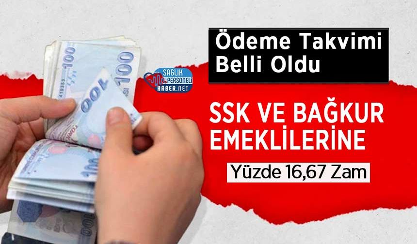 SSK ve Bağkur Emeklilerine Yüzde 16,67 Zam: Ödeme Takvimi Belli Oldu
