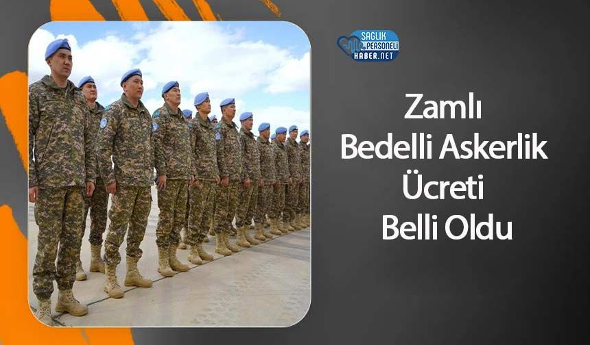 Zamlı Bedelli Askerlik Ücreti Belli Oldu