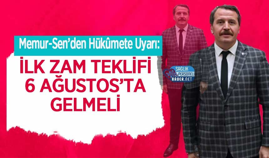Memur-Sen’den Hükûmete Uyarı: İlk Zam Teklifi 6 Ağustos’ta Gelmeli
