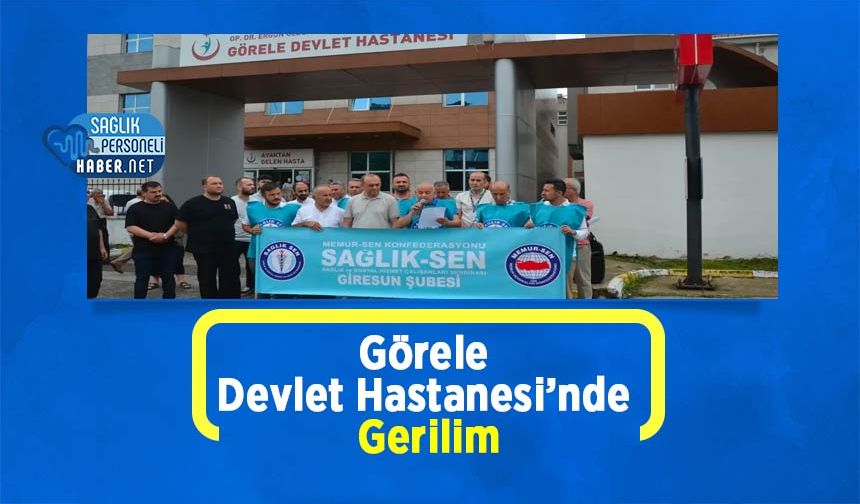 Görele Devlet Hastanesi’nde Gerilim