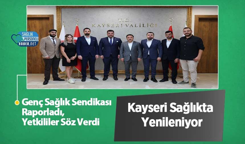 Genç Sağlık Sendikası Raporladı, Yetkililer Söz Verdi: Kayseri Sağlıkta Yenileniyor