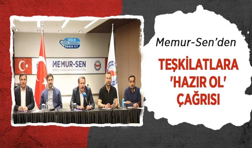 Memur-Sen’den Teşkilatlara 'Hazır Ol' Çağrısı