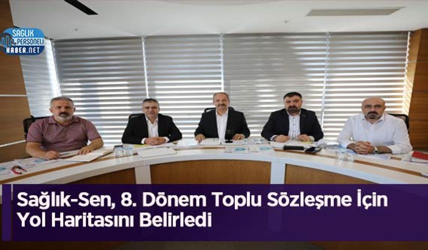 Sağlık-Sen, 8. Dönem Toplu Sözleşme İçin Yol Haritasını Belirledi