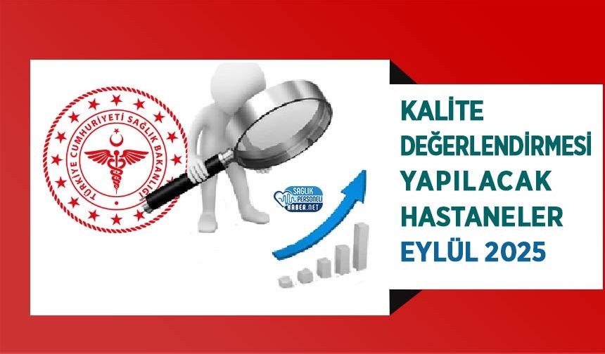 Kalite Değerlendirmesi Yapılacak Hastaneler - Eylül 2025