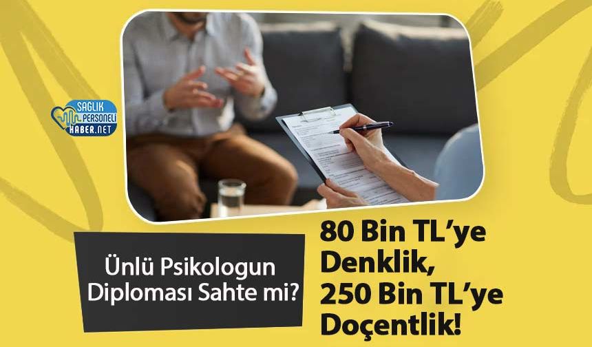 Ünlü Psikologun Diploması Sahte mi? 80 Bin TL’ye Denklik, 250 Bin TL’ye Doçentlik!
